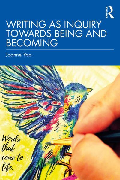 Writing As Inquiry Towards Being and Becoming