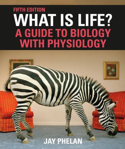 What Is Life? A Guide To Biology With Physiology