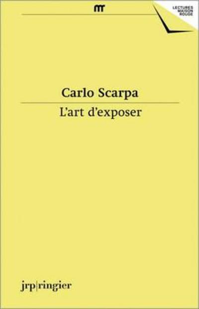 Carlo Scarpa - L'art D'exposer