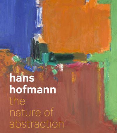 Hans Hofmann - the Nature of Abstraction