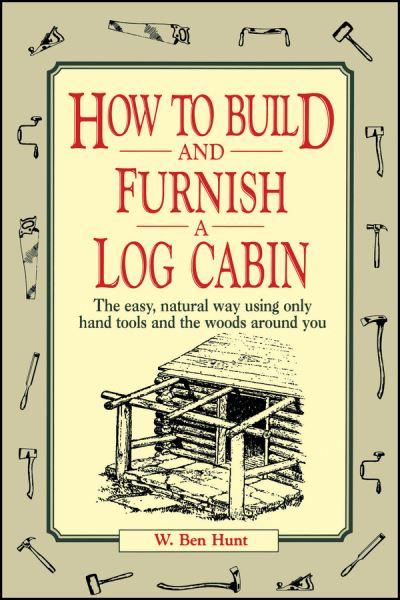 How To Build and Furnish a Log Cabin