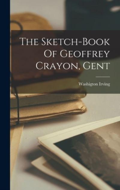 The Sketch-Book Of Geoffrey Crayon, Gent