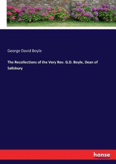 The Recollections of the Very Rev. G.D. Boyle, Dean of Salis