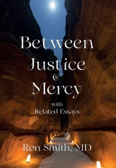 Between Justice and Mercy With Related Essays