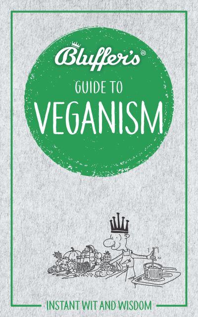 The Bluffer's Guide To Veganism