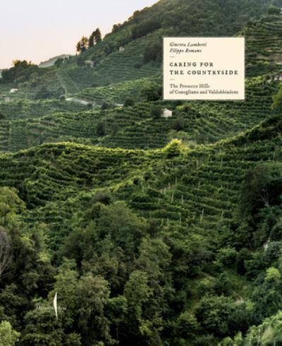 Caring For the Countryside: The Prosecco Hills of Conegliano and Valdobbiadene