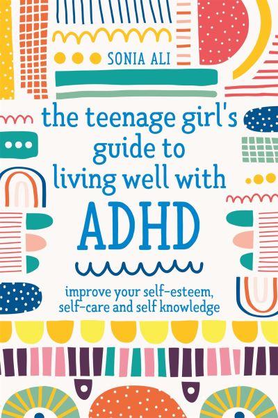 The Teenage Girl's Guide To Living Well With ADHD
