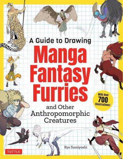 A Guide To Drawing Manga Fantasy Furries and Other Anthropomorphic Creatures