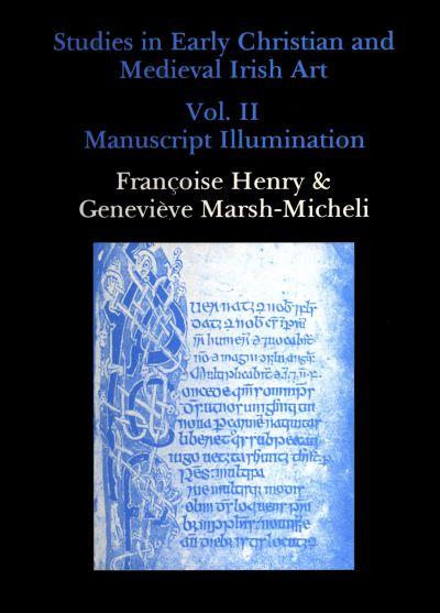 Studies in Early Christian and Medieval Irish Art. Vol.2 Manuscript Illumination