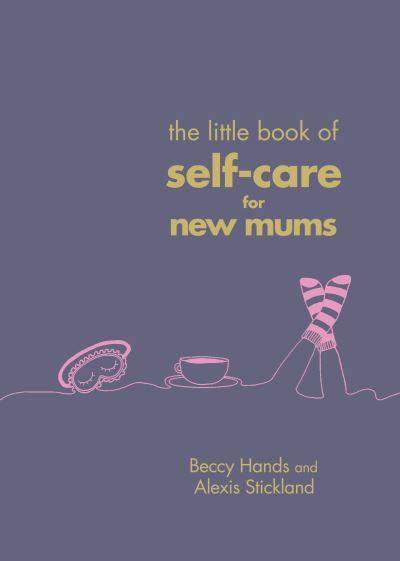 The Little Book of Self-Care For New Mums