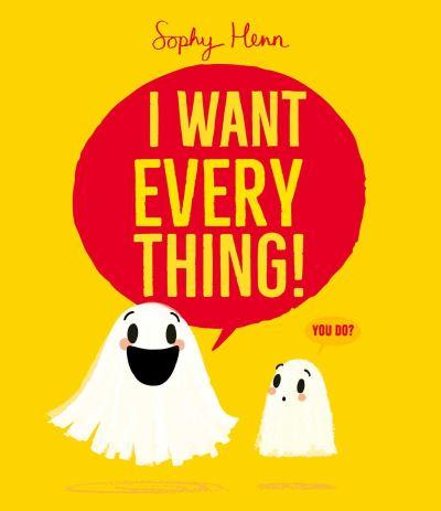 I Want Everything!