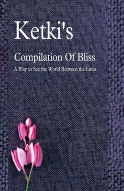 Ketki's Compilation Of Bliss - A Way To See the World Between the Lines