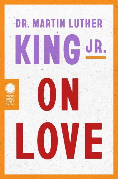 Dr Martin Luther King Jr on Love