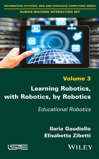 Learning Robotics, With Robotics, By Robotics