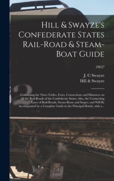 Hill & Swayze's Confederate States Rail-Road & Steam-Boat Gu