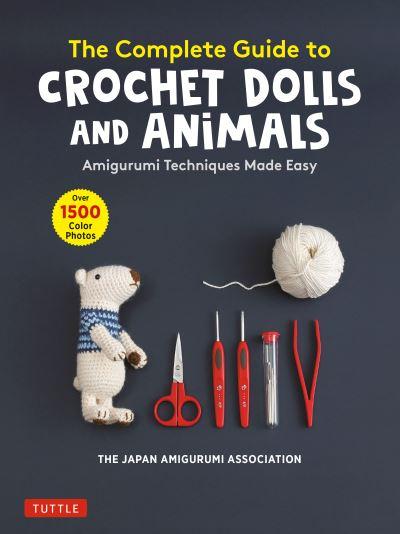 The Complete Guide To Crochet Dolls and Animals