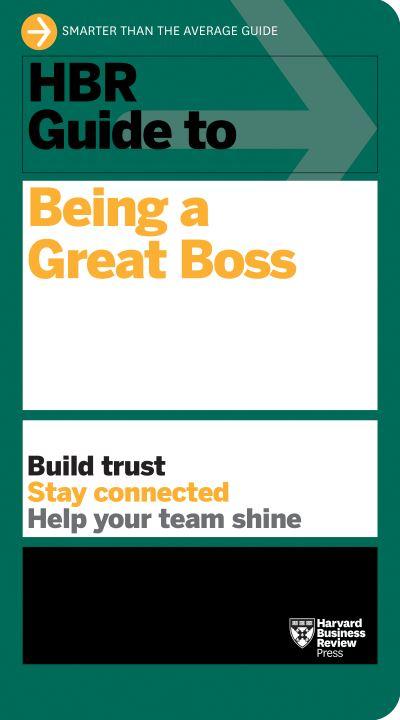 HBR Guide To Being a Great Boss