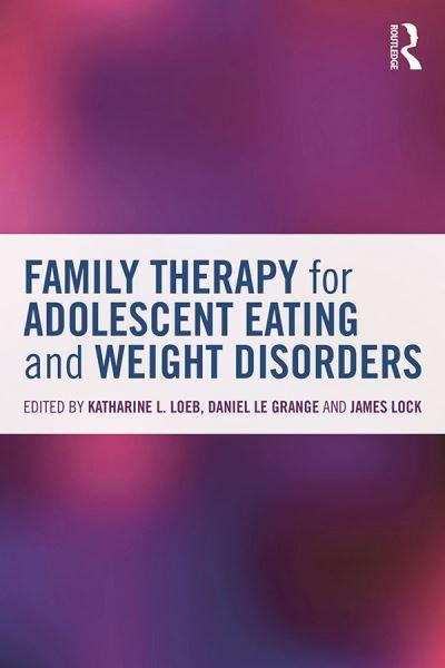 Family Therapy For Adolescent Eating and Weight Disorders