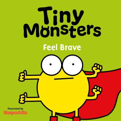 Tiny Monsters. Feel Brave