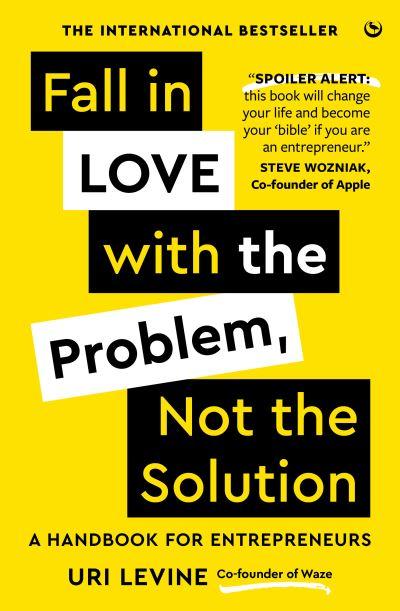 Fall in Love With the Problem, Not the Solution