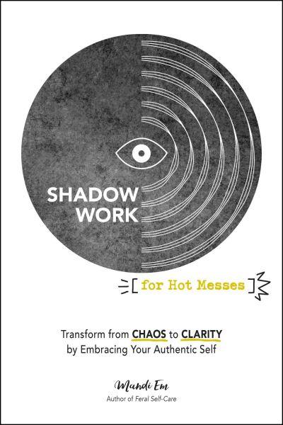 Shadow Work [For Hot Messes]