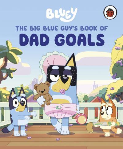 The Big Blue Guy's Book of Dad Goals