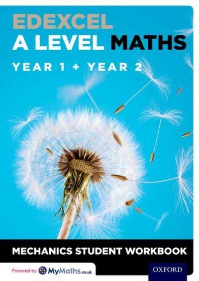 Edexcel A Level Maths. Year 1 + Year 2 Mechanics Student Wor