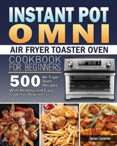 Instant Pot Omni Air Fryer Toaster Oven Cookbook For Beginne