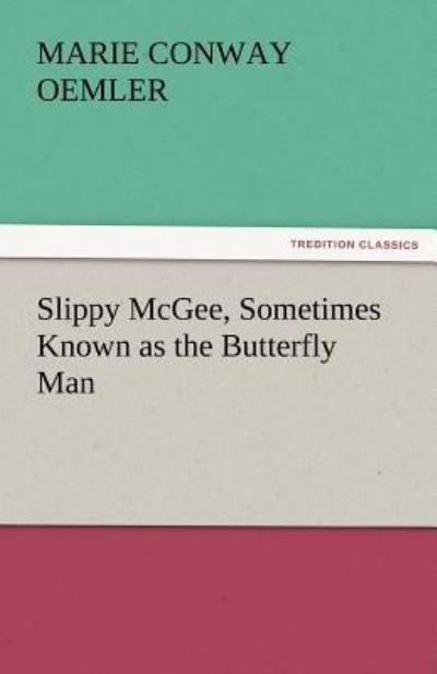 Slippy McGee, Sometimes Known As the Butterfly Man