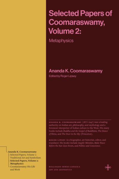 Selected Papers of Coomaraswamy. Volume 2 Metaphysics