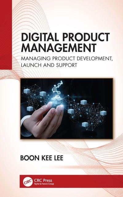 Digital Product Management. Managing Product Development, Launch and Support
