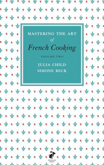 Mastering the Art of French Cooking, Vol.2