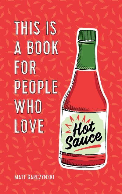 This Is a Book For People Who Love Hot Sauce