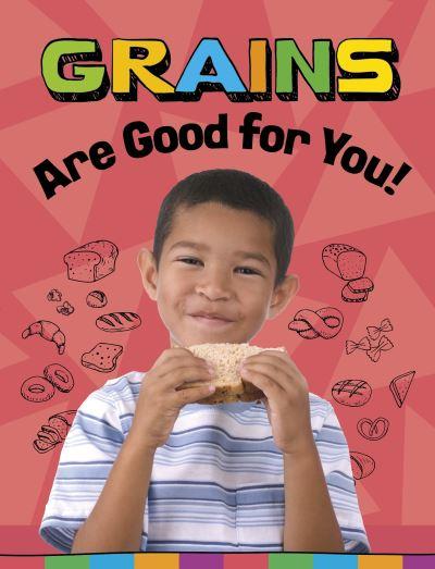 Grains Are Good For You!