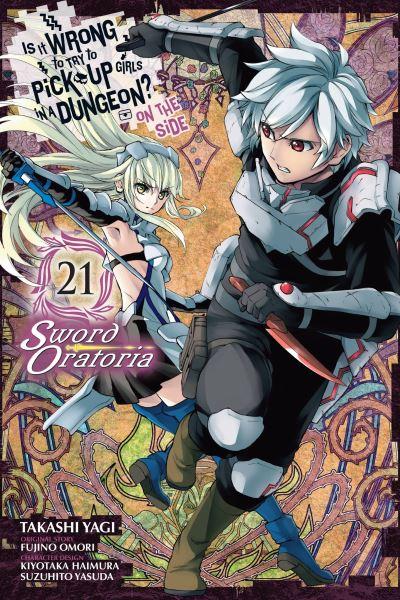 Is it Wrong To Try To Pick Up Girls in a Dungeon? On the Side - Sword Oratoria. Volume 21