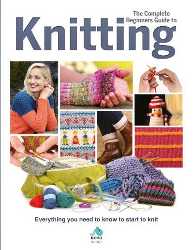 The Complete Beginner's Guide To Knitting