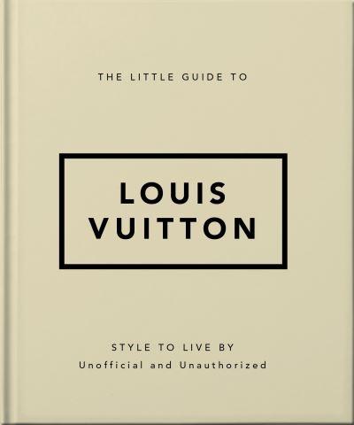The Little Guide To Louis Vuitton
