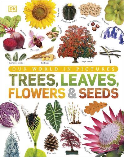 Trees, Leaves, Flowers &#38; Seeds