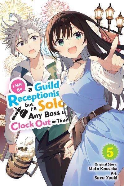 I May Be a Guild Receptionist, but I'll Solo Any Boss To Clock Out on Time. Volume 4