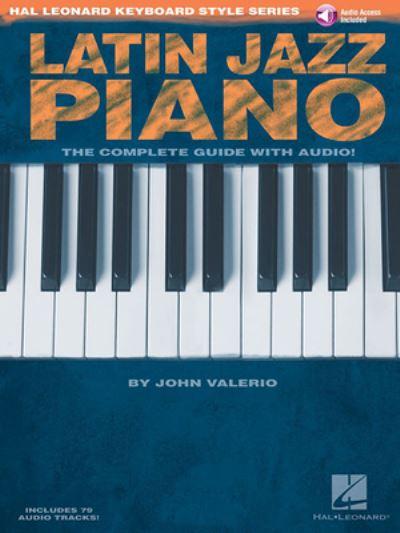 Latin Jazz Piano - The Complete Guide With Online Audio!