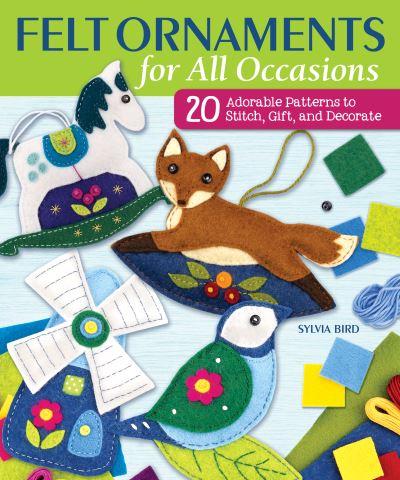 Felt Ornaments For All Occasions