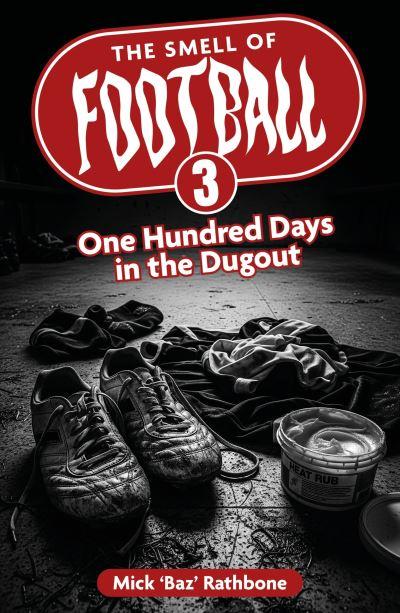 The Smell of Football. III One Hundred Days in the Dug Out