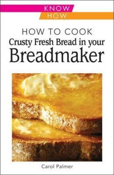 How To Cook Crusty Fresh Bread in Your Breadmaker