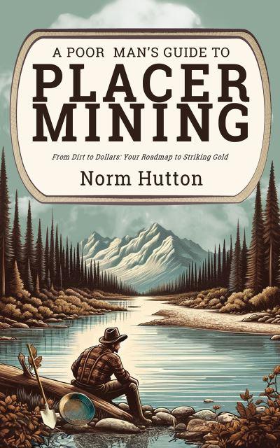 A Poor Man's Guide To Placer Mining