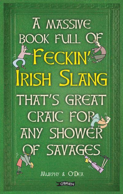 A Massive Book Full of Feckin' Irish Slang That's Great Craic For Any Shower of Savages