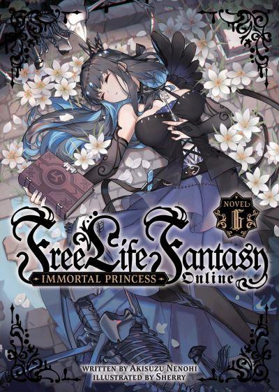 Free Life Fantasy Online: Immortal Princess (Light Novel) Vo