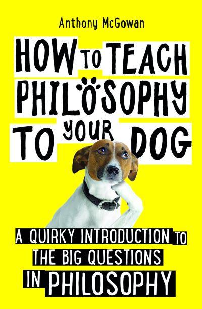 How To Teach Philosophy To Your Dog