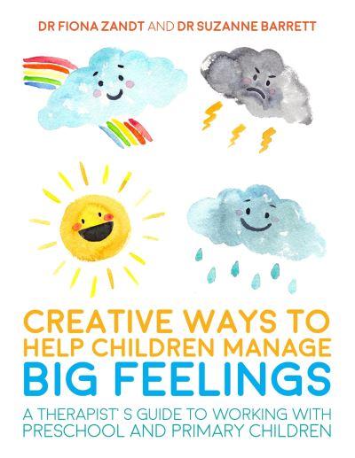 Creative Ways To Help Children Manage Big Feelings