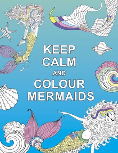 Keep Calm & Colour Mermaids P/B