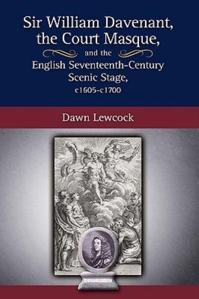 Sir William Davenant, the Court Masque, and the English Seve